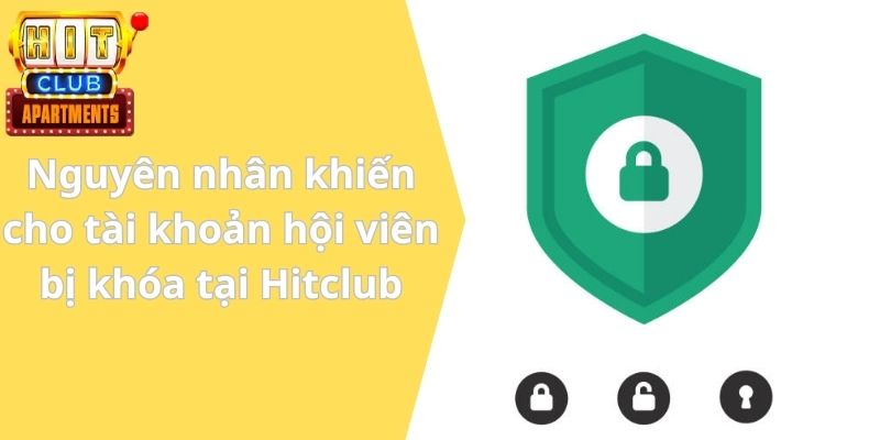 Nguyên nhân khiến cho tài khoản hội viên bị khóa tại Hotclub