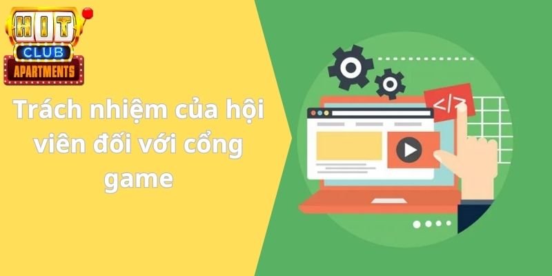 Trách nhiệm của hội viên đối với cổng game