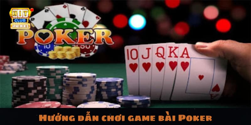 Hướng dẫn chơi game bài Poker